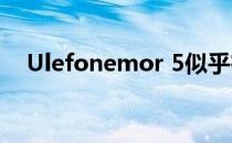 Ulefonemor 5似乎在两种情况下都可用
