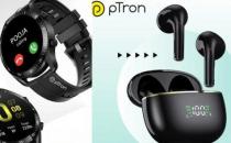 pTron Force X11P智能手表与Bassbuds Perl TWS耳机在推出